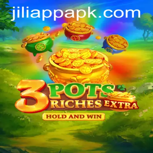 Exploring the Exciting World of 3potsExtra: A New Adventure in Gaming with Jiliapp