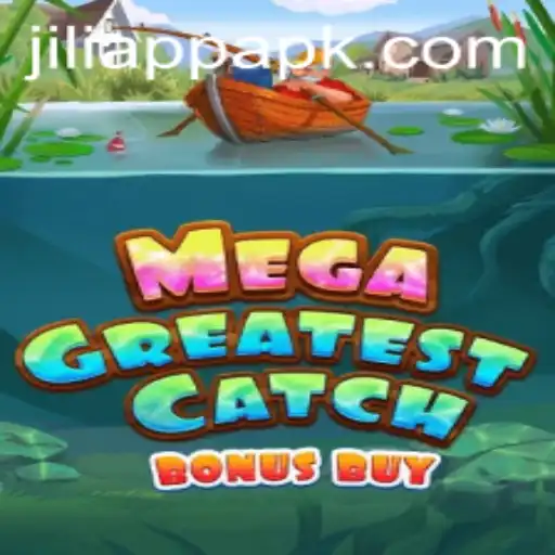 Experience the Thrill of MegaGreatestCatchBonusBuy on JiliApp