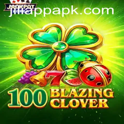Unveiling the Excitement of 100BlazingClover on JiliApp